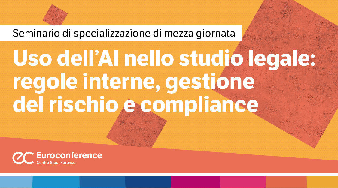 Immagine Uso dell’AI nello Studio legale: regole interne, gestione del rischio e compliance | Euroconference